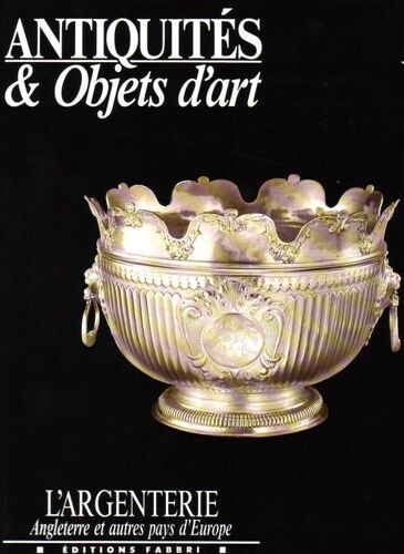 L'argenterie, Angleterre Et Autres Pays D'europe (Antiquités Et Objets D'art N°1)