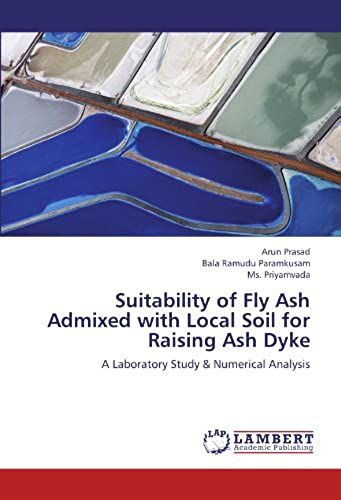 Suitability Of Fly Ash Admixed With Local Soil For Raising Ash Dyke: A Laboratory Study & Numerical Analysis