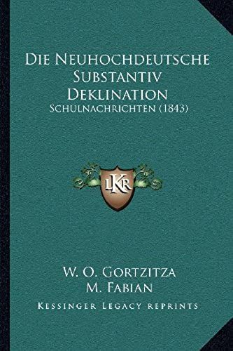 Die Neuhochdeutsche Substantiv Deklination: Schulnachrichten (1843)