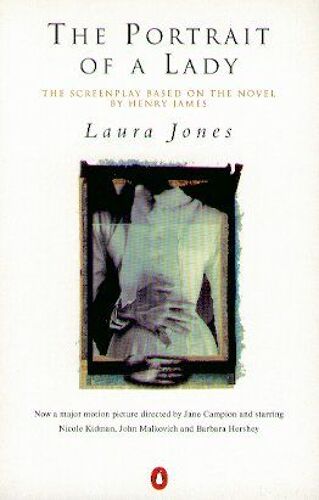 The Portrait Of A Lady (The Screenplay Based On The Novel By Henry James)