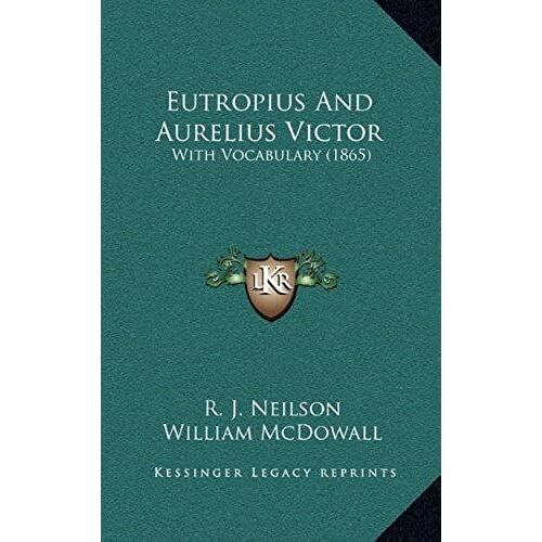 Eutropius And Aurelius Victor: With Vocabulary (1865)