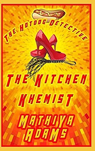 The Kitchen Khemist: The Hot Dog Detective (A Denver Detective Cozy Mystery)