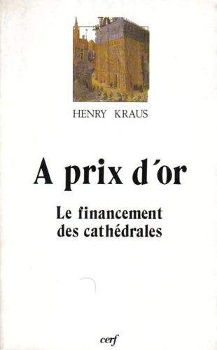 A Prix D'or - Le Financement Des Cathédrales