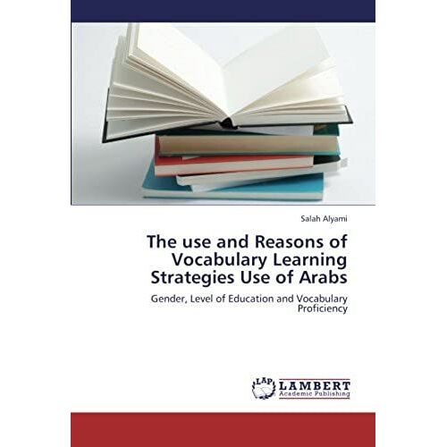 The Use And Reasons Of Vocabulary Learning Strategies Use Of Arabs