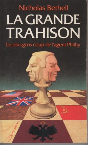 La Grande Trahison. Le Plus Gros Coup De L'agent Philby