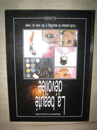 La Beauté Dévoilée - Guide Pratique Du Maquillage Et Des Soins Du Corps