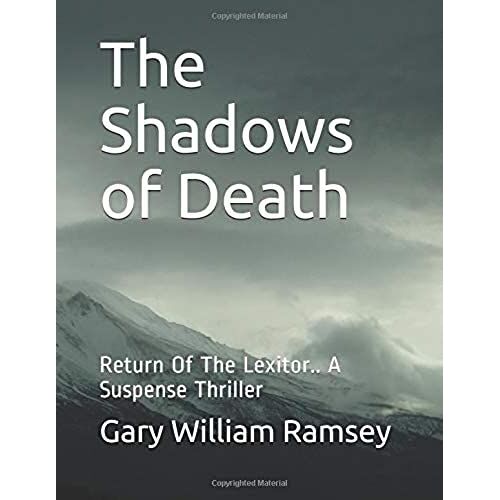 The Shadows Of Death: Return Of The Lexitor.. A Suspense Thriller