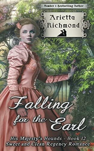 Falling For The Earl: Sweet And Clean Regency Romance: Volume 12 (His Majesty's Hounds)