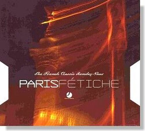 Paris Fétiche - The French Classics Rendez-Vous Par Les Réalisateurs De La Compilation Flore Rensez-Vous À Saint Germain Des Prés