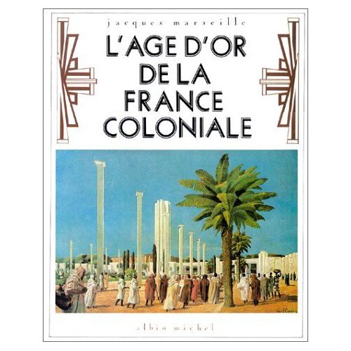 L'âge D'or De La France Coloniale