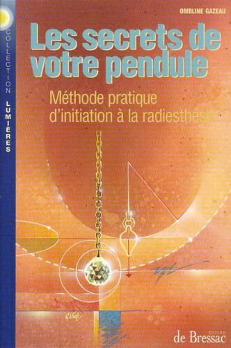 Les Secrets De Votre Pendule M¿Thode Pratique