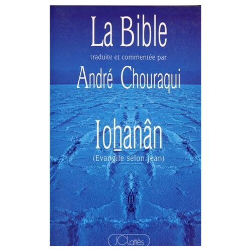 La Bible Traduite Et Commentée Par André Chouraqui - Ioøhanân
