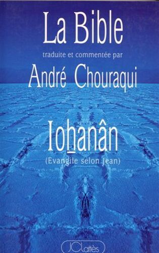 La Bible Traduite Et Commentée Par André Chouraqui - Ioøhanân