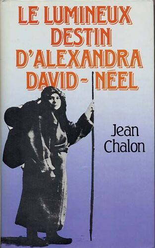 Le Lumineux Destin D'alexandra David-Neel, France Loisirs 1985