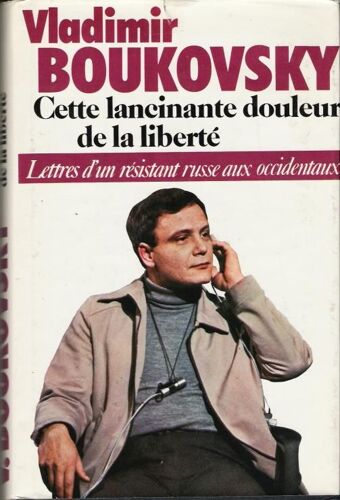 Cette Lancinante Douleur De La Liberte, Lettres D'un Résistant Russe Aux Occidentaux.