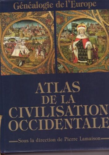 Atlas De La Civilisation Occidentale. Généalogie De L'europe