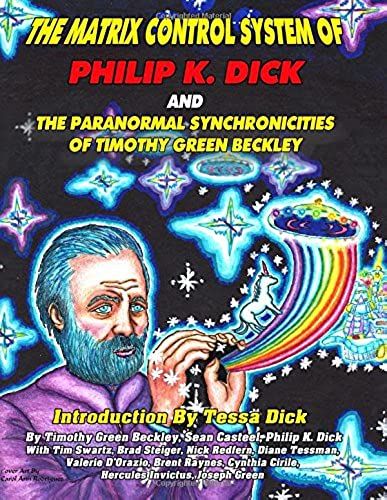 The Matrix Control System Of Philip K. Dick And The Paranormal Synchronicities O