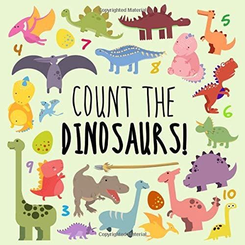Count The Dinosaurs!: A Fun Picture Puzzle Book For 2-5 Year Olds