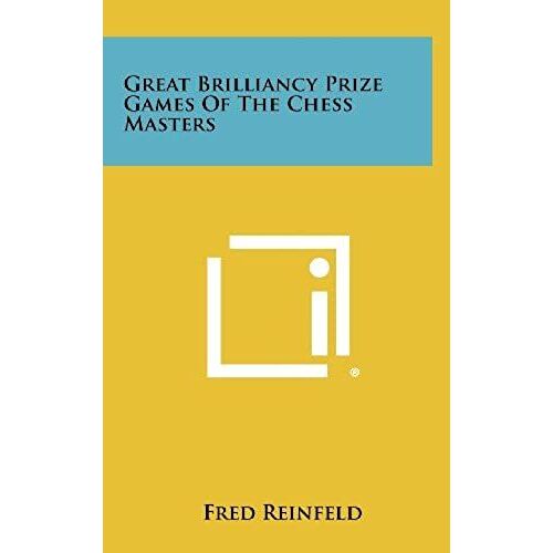 Great Brilliancy Prize Games Of The Chess Masters