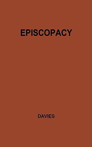 Episcopacy And The Royal Supremacy In The Church Of England In The Xvi Century