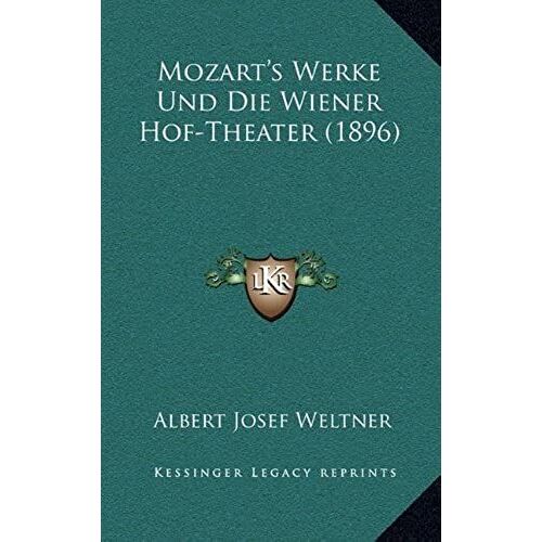 Mozart's Werke Und Die Wiener Hof-Theater (1896)
