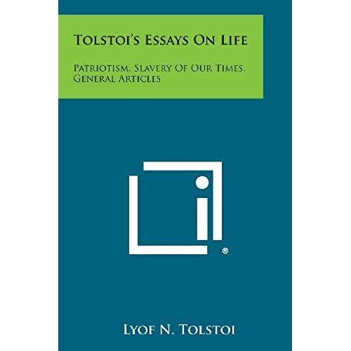 Tolstoi's Essays On Life: Patriotism, Slavery Of Our Times, General Articles