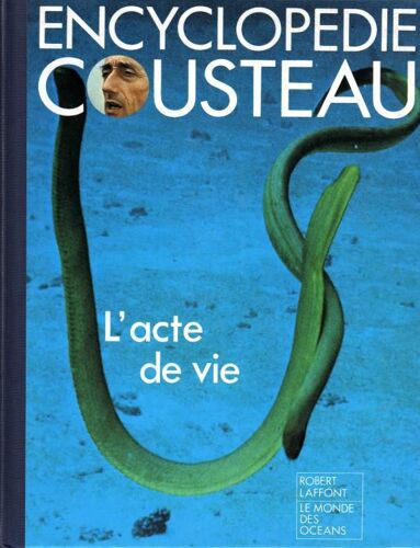 Encyclopedie Cousteau - L Acte De Vie
