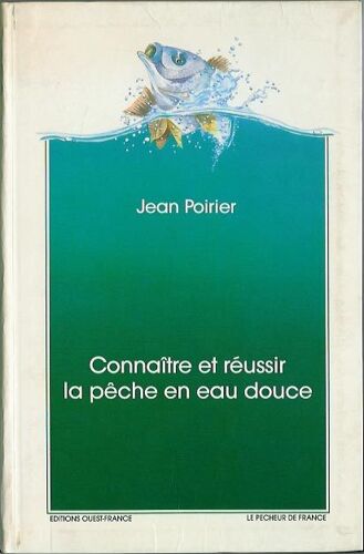 Connaître Et Réussir La Pêche En Eau Douce