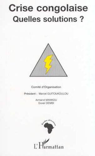 Crise Congolaise, Quelles Solutions ? - Colloque D'aix-En-Provence, 17 Et 18 Avril 1999