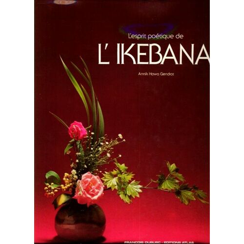 L'esprit Poétique De L'ikebana