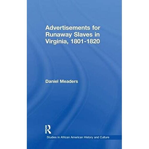 Advertisements For Runaway Slaves In Virginia, 1801-1820