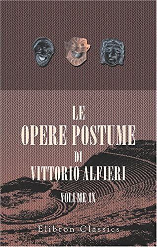 Le Opere Postume Di Vittorio Alfieri: Tomo 9. L'eneide Di Virgilio Tradotta Da Vittorio Alfieri. Col Testo A Fronte. Libri 4-6