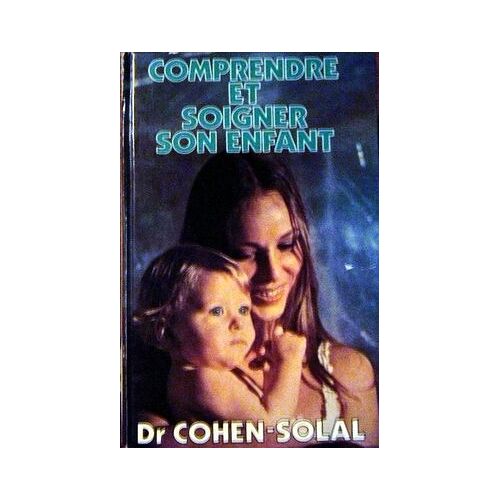 Comprendre Et Soigner Son Enfant