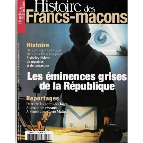 Histoire Des Francs Maçons N° 08 : Les Éminences Grises De La République