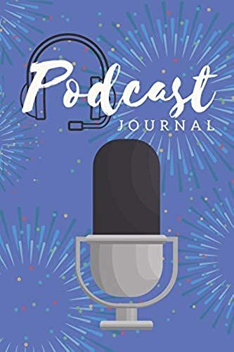Podcast Journal: Blank Lined Journal Or Notebook For Podcast Creators & Enthusiasts