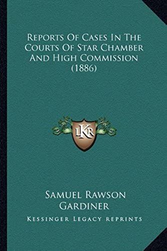 Reports Of Cases In The Courts Of Star Chamber And High Commreports Of Cases In The Courts Of Star Chamber And High Commission (1886) Ission (1886)