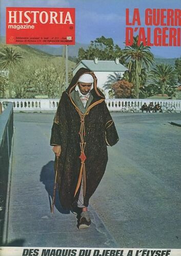 Historia Magazine N° 311 : La Guerre D Algerie Des Maquis Du Djebel A L Elysee