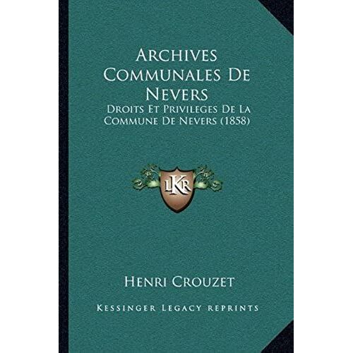 Archives Communales De Nevers: Droits Et Privileges De La Commune De Nevers (1858)