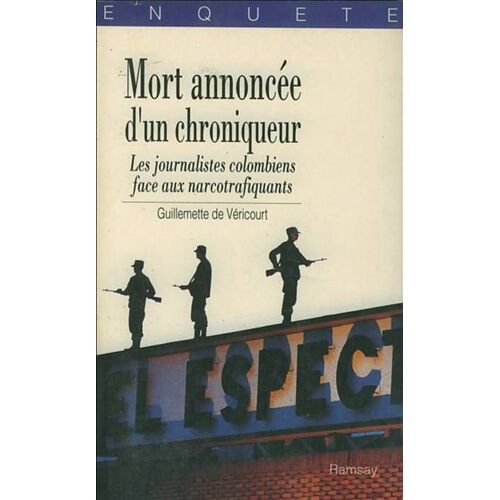 Mort Annoncee D Un Chroniqueur (Les Journalistes Colombiens Face Aux Narcotrafiquants)