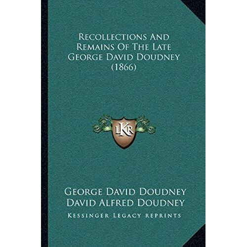 Recollections And Remains Of The Late George David Doudney (1866)