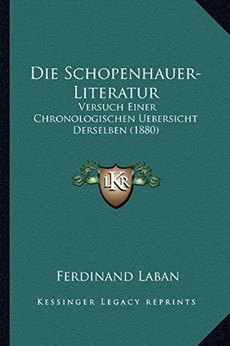 Die Schopenhauer-Literatur: Versuch Einer Chronologischen Uebersicht Derselben (1880)