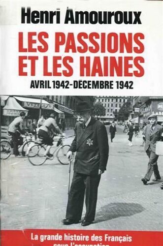 Les Passions Et Les Haines Avril 1942-Décembre 1942