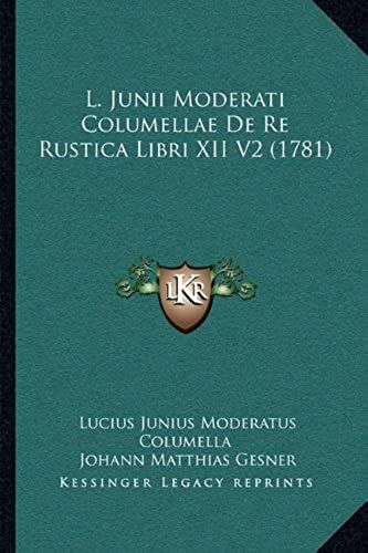 L. Junii Moderati Columellae De Re Rustica Libri Xii V2 (1781)