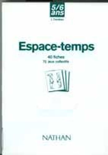 Espace-Temps - 5-6 Ans, 40 Fiches, 72 Jeux Collectifs