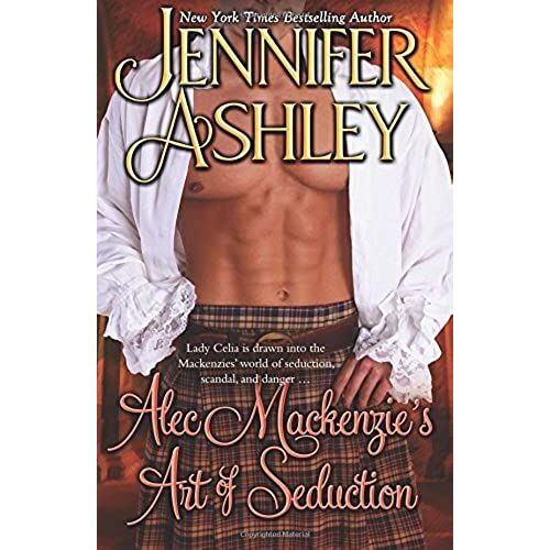 Alec Mackenzie's Art Of Seduction: Mackenzies Series: Volume 9