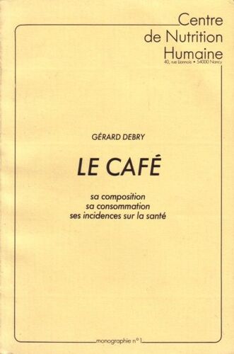 Le Café, Sa Composition, Sa Consommation, Ses Incidences Sur La Santé