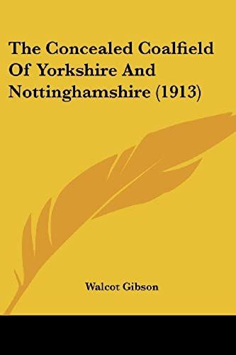 The Concealed Coalfield Of Yorkshire And Nottinghamshire (1913)