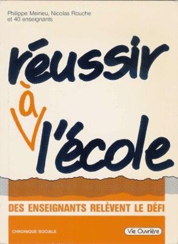 Réussir À L'école - Des Enseignants Relèvent Le Défi