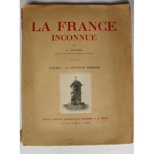 La France Inconnue. Sud-Est : La Provence Romaine.
