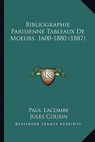 Bibliographie Parisienne Tableaux De Moeurs, 1600-1880 (1887)